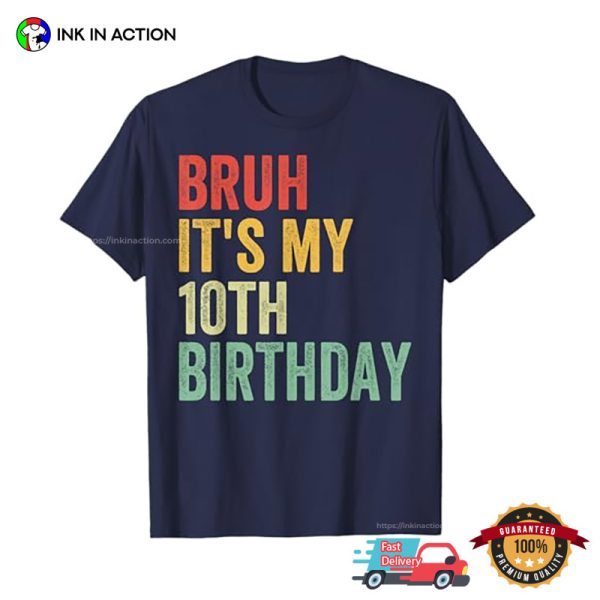 Bruh It’s My 10th Birthday T-shirt