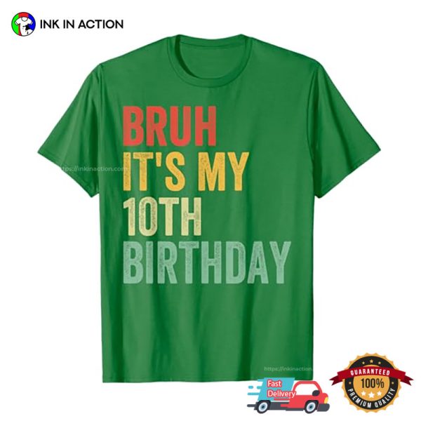 Bruh It’s My 10th Birthday T-shirt