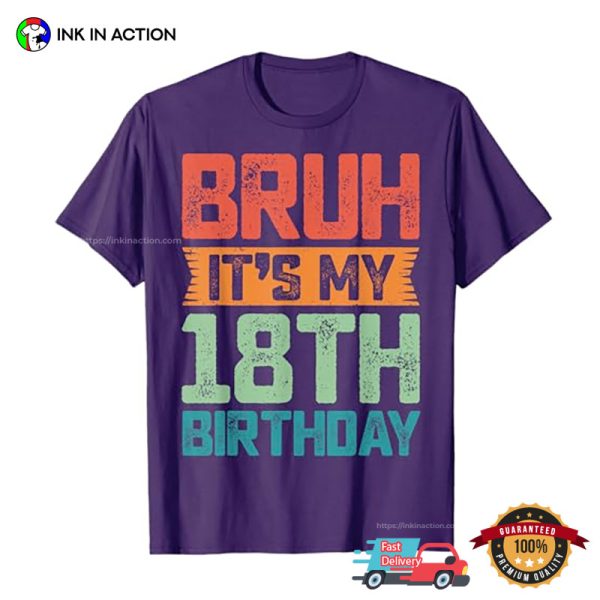 Bruh It’s My 18th Birthday Funny Birthday T-shirt