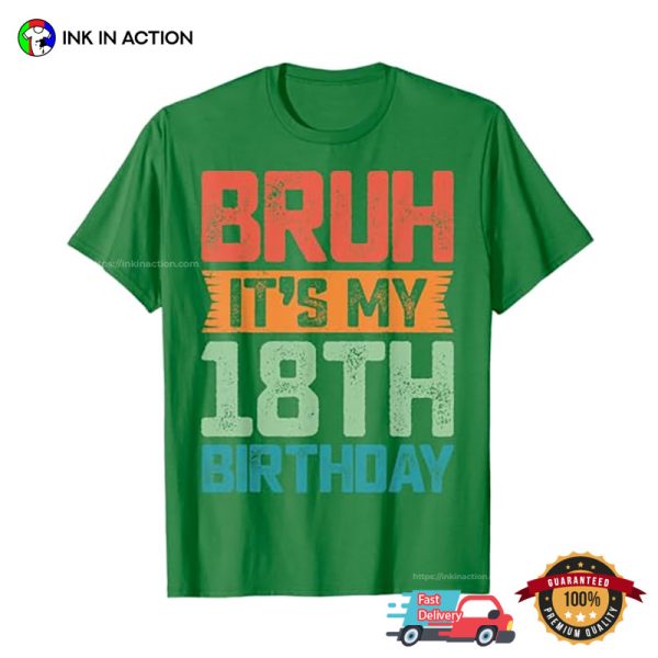 Bruh It’s My 18th Birthday Funny Birthday T-shirt