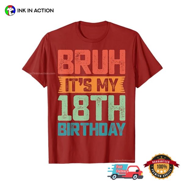 Bruh It’s My 18th Birthday Funny Birthday T-shirt