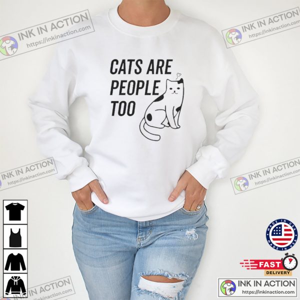 Cats Are People Too Cat Lovers T-shirt