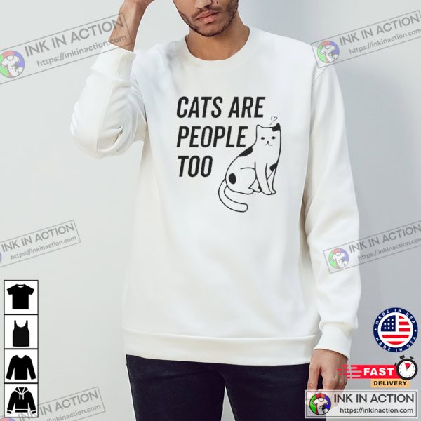 Cats Are People Too Cat Lovers T-shirt