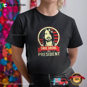 Dave Grohl For President Funny Election T-shirt 1