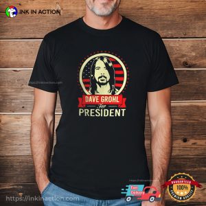 Dave Grohl For President Funny Election T shirt 3