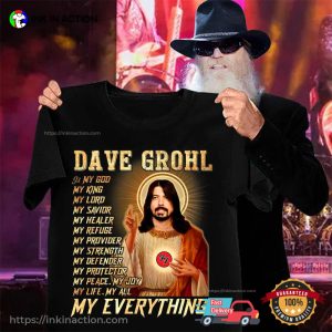 Dave Grohl Is My God My Everything Funny Shirt 1