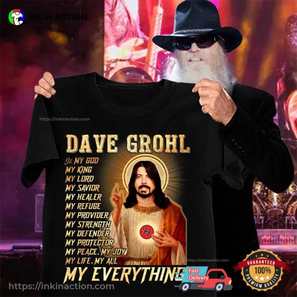 Dave Grohl Is My God My Everything Funny Shirt