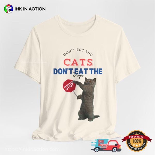 Don’t Eat The Cats Don’t Eat The Dogs Funny T-shirt