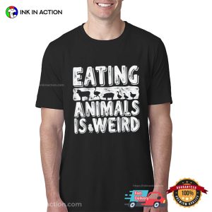 Eating Animals Is Weird World Vegan Day T Shirt 2