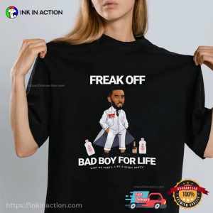 Freak Off Bad Boy For Life Funny P Diddy T shirt 2