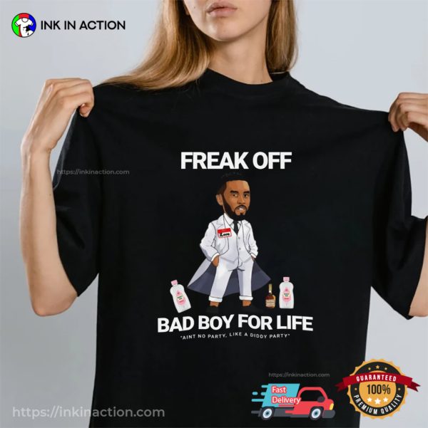 Freak Off Bad Boy For Life Funny P Diddy T-shirt