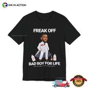 Freak Off Bad Boy For Life Funny P Diddy T shirt 3