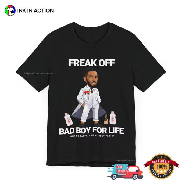 Freak Off Bad Boy For Life Funny P Diddy T-shirt