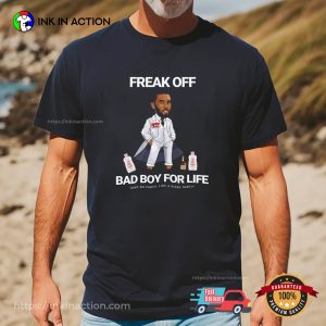 Freak Off Bad Boy For Life Funny P Diddy T-shirt