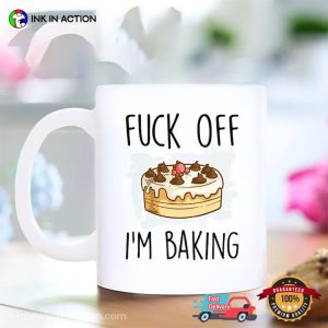 Fuck Off I'm Baking Coffee Mug 2