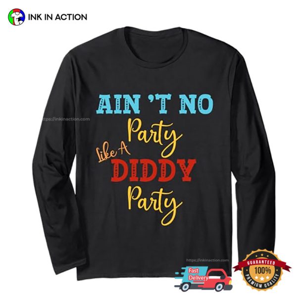 Funny P Diddy Ain’t No Party Like A Diddy Party Shirt