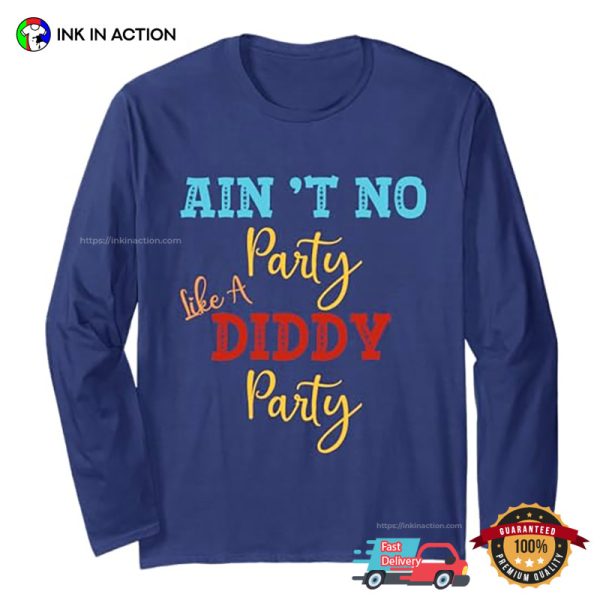 Funny P Diddy Ain’t No Party Like A Diddy Party Shirt