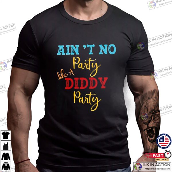 Funny P Diddy Ain’t No Party Like A Diddy Party Shirt