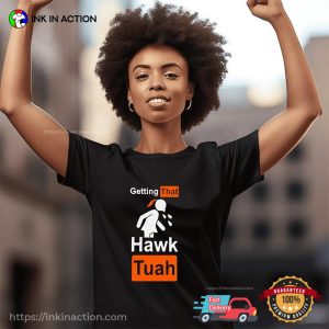 Getting That Hawk Tuah Pornhub Style T shirt 3