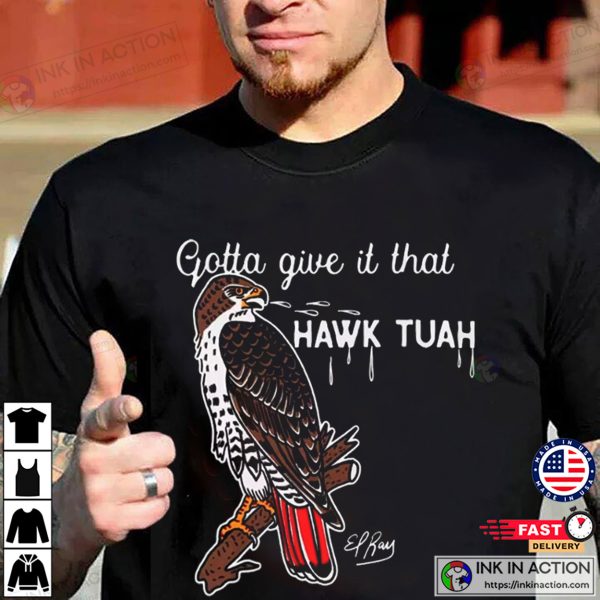 Gotta Give It That Hawk Tuah Eagle Spit T-shirt