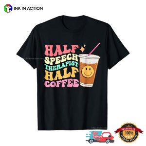 Half Speech Therapist Half Coffee Groovy slp therapy T shirt 2