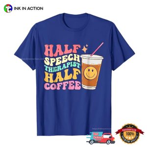 Half Speech Therapist Half Coffee Groovy slp therapy T shirt 3