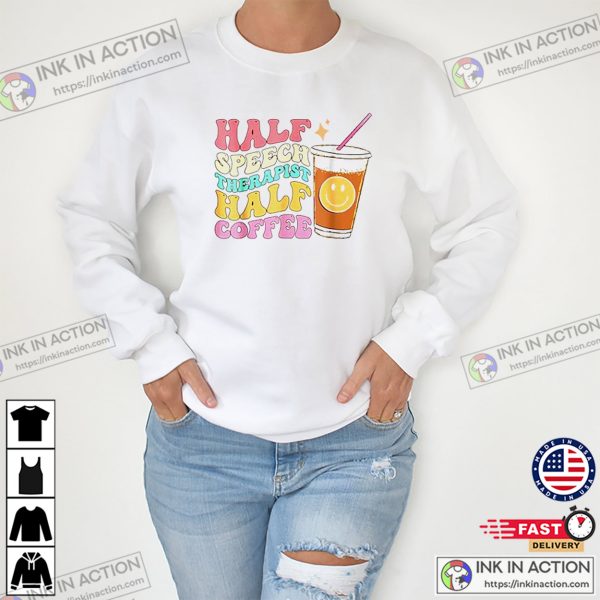 Half Speech Therapist Half Coffee Groovy SLP Therapy T-shirt