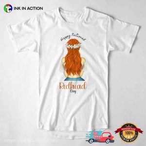 Happy national redhead day Red Hair Girl T shirt 2