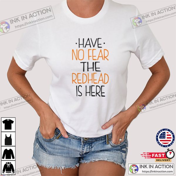 Have No Fear Redhead Is Here Classic T-Shirt