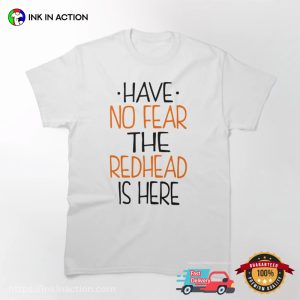 Have No Fear Redhead Is Here Classic T Shirt 4