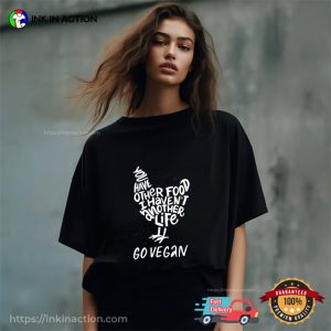 Have Other Food I Haven't Another Life Go Vegan Tee