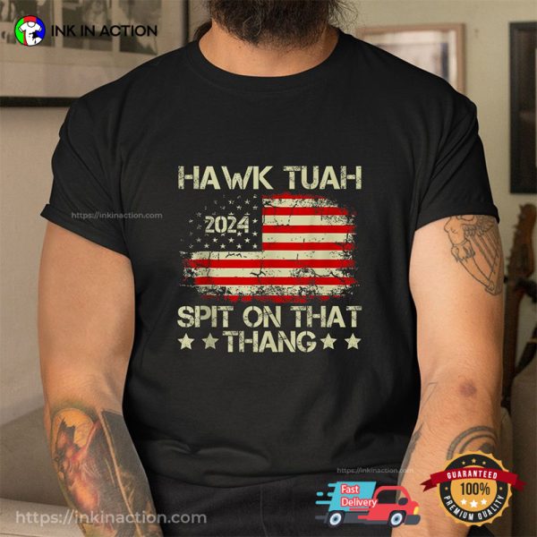 Hawk Tuah 24 Spit On That Thang American Flag Shirt