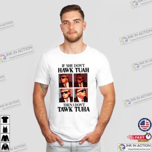 Hawk Tuah Tawk Tuha Funny Trump 2024 T-shirt