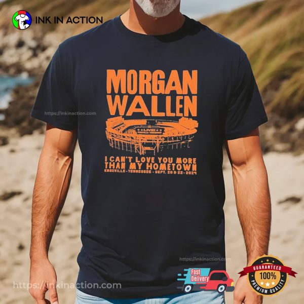 I Can’t Love You More Than My Hometown Tennessee Morgan Wallen T-shirt