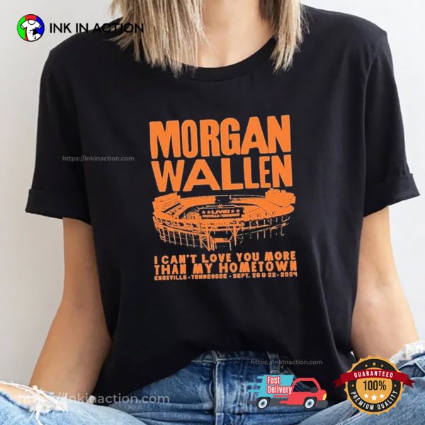 I Can’t Love You More Than My Hometown Tennessee Morgan Wallen T-shirt