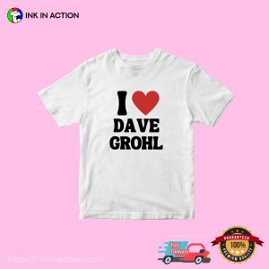 I Love Dave Grohl Basic T shirt 3