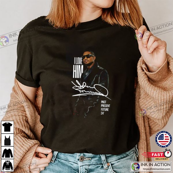 I Love Him Usher Raymond Tour 2024 Graphic T-shirt