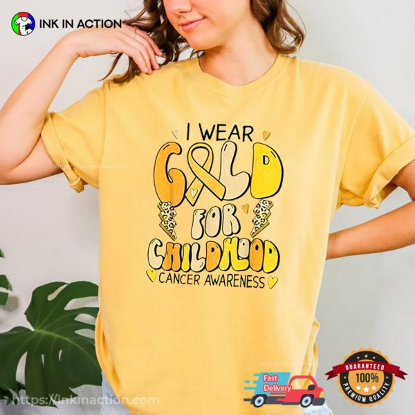 I Wear Gold For Childhood Cancer Awareness Tee