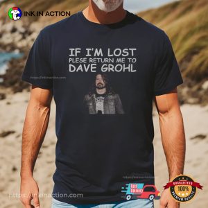 If I'm Lost Please Return Me To Dave Grohl Funny T shirt 2