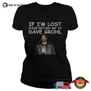 If I'm Lost Please Return Me To Dave Grohl Funny T shirt 3