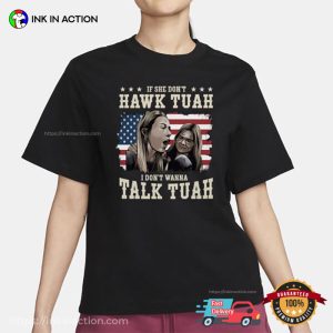 If She Doesn’t Hawk Tuah I Don’t Wanna Talk Tuah USA Funny T shirt 1