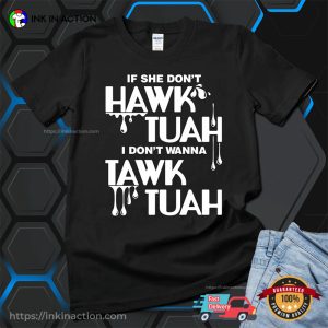 If She Don't Hawk Tuah I Don't Wanna Tawk Tuah Parody Meme Tee 1