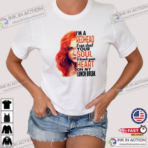 I’m A Redhead I Can Steal Your Soul And Break Your Heart Shirt 3