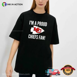 I'm A proud KC Chiefs Fan Football T shirt 3