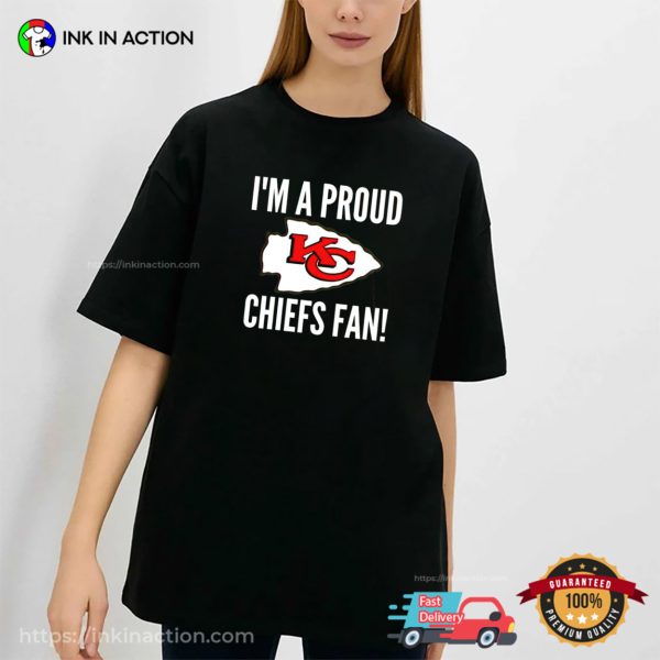 I’m A proud KC Chiefs Fan Football T-shirt