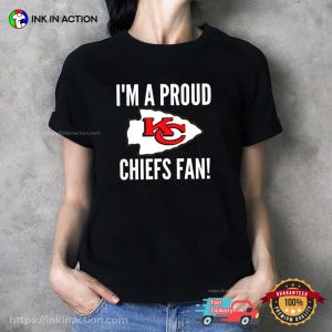 I'm A proud KC Chiefs Fan Football T shirt 4