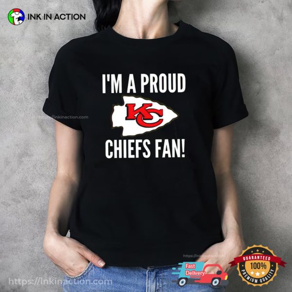 I’m A proud KC Chiefs Fan Football T-shirt