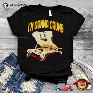 I'm Gonna Crumb Funny Adult Joke T shirt 3