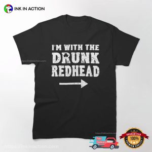 I'm With The Drunk Redhead Lucky Day T shirt 4