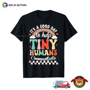 It’s A Good Day To Help Tiny Human Communicates Speech Therapist Month Tee